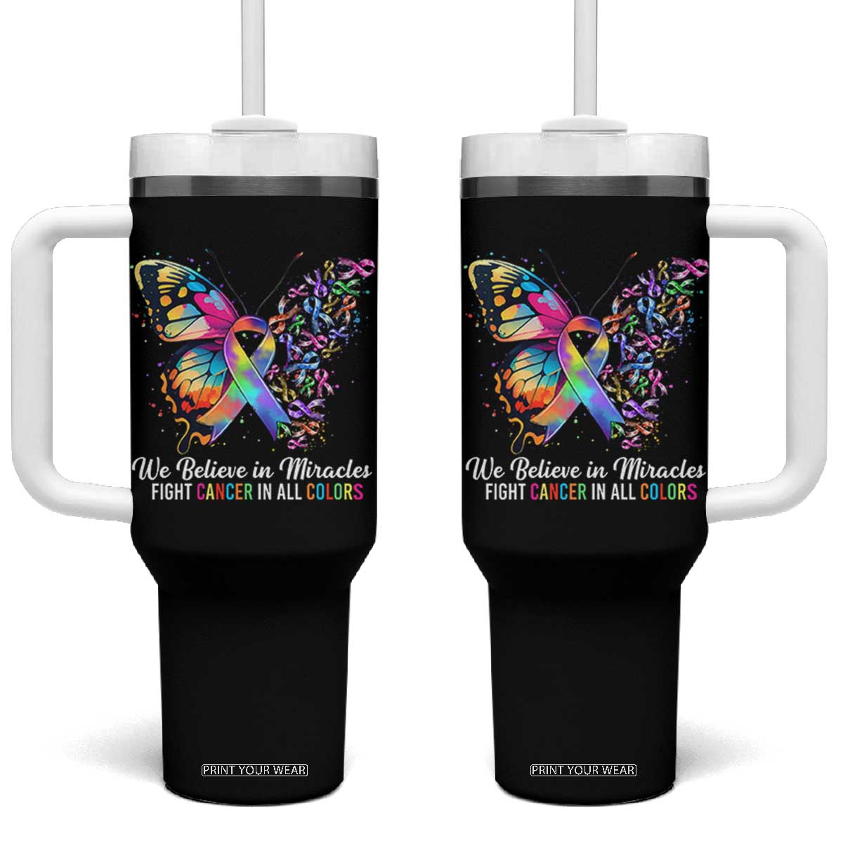 Fight Cancer In All Colors Tumbler With Handle We Believe In Miracles Cancer Awareness TS10 One Size: 40 oz Black Print Your Wear