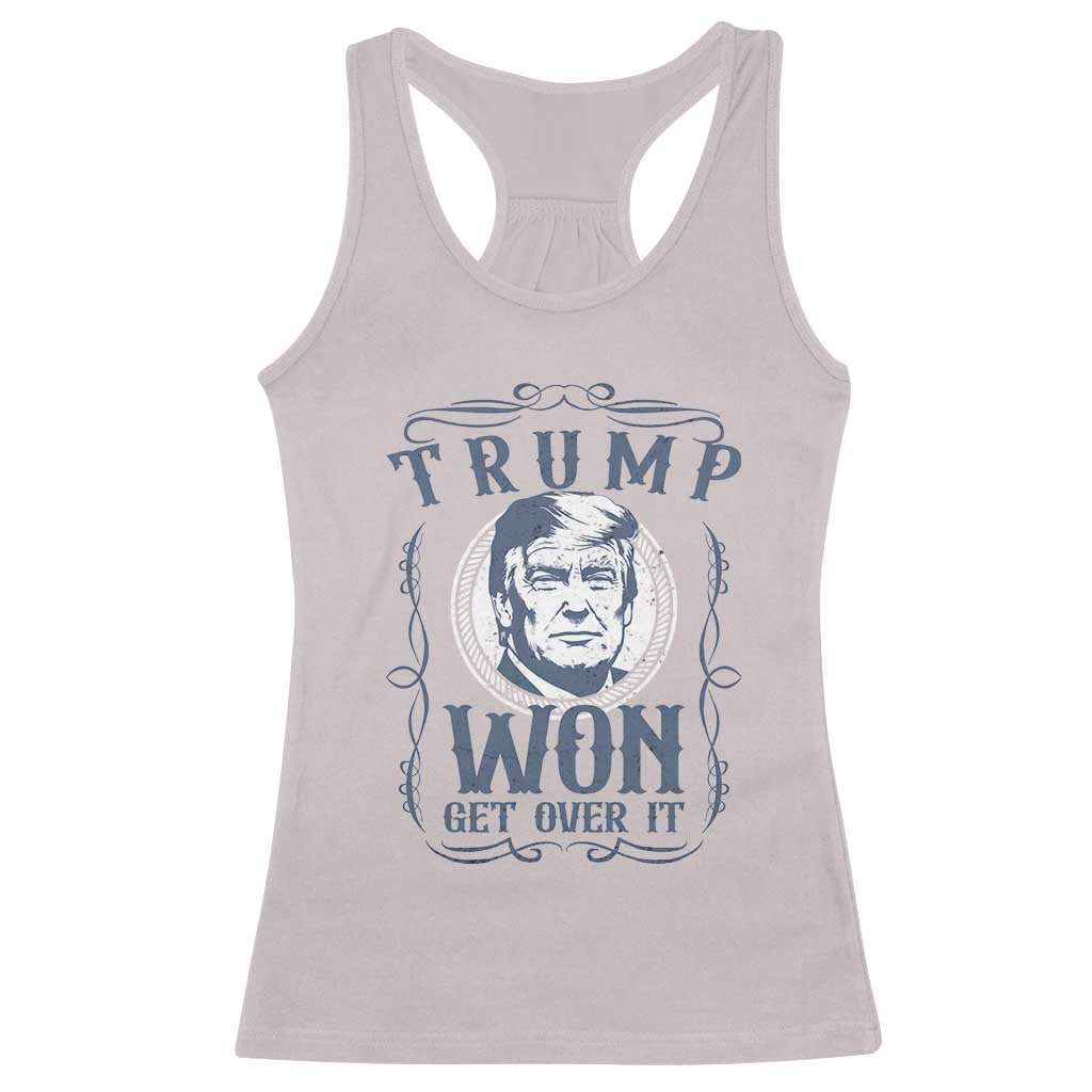 Trump Won Racerback Tank Top Get Over It 45 47th President Whiskey Gifts TS10 Ice Gray Print Your Wear