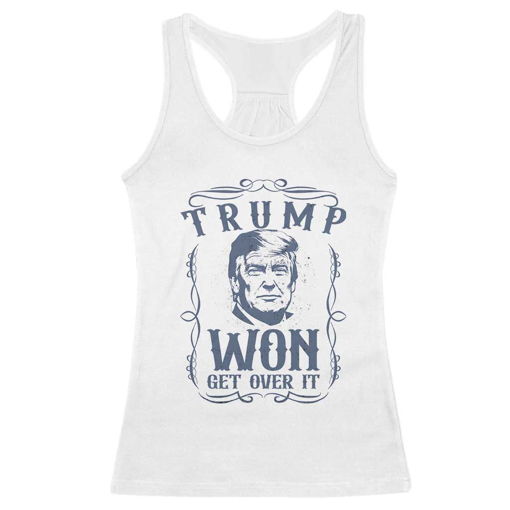 Trump Won Racerback Tank Top Get Over It 45 47th President Whiskey Gifts TS10 White Print Your Wear