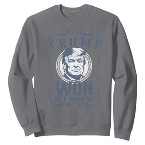 Trump Won Sweatshirt Get Over It 45 47th President Whiskey Gifts TS10 Charcoal Print Your Wear