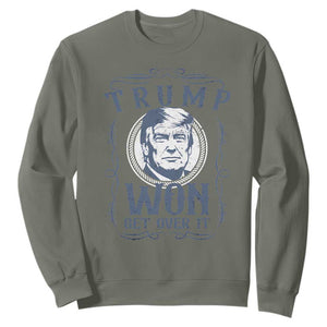Trump Won Sweatshirt Get Over It 45 47th President Whiskey Gifts TS10 Military Green Print Your Wear