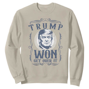 Trump Won Sweatshirt Get Over It 45 47th President Whiskey Gifts TS10 Sand Print Your Wear
