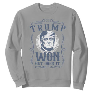 Trump Won Sweatshirt Get Over It 45 47th President Whiskey Gifts TS10 Sport Gray Print Your Wear