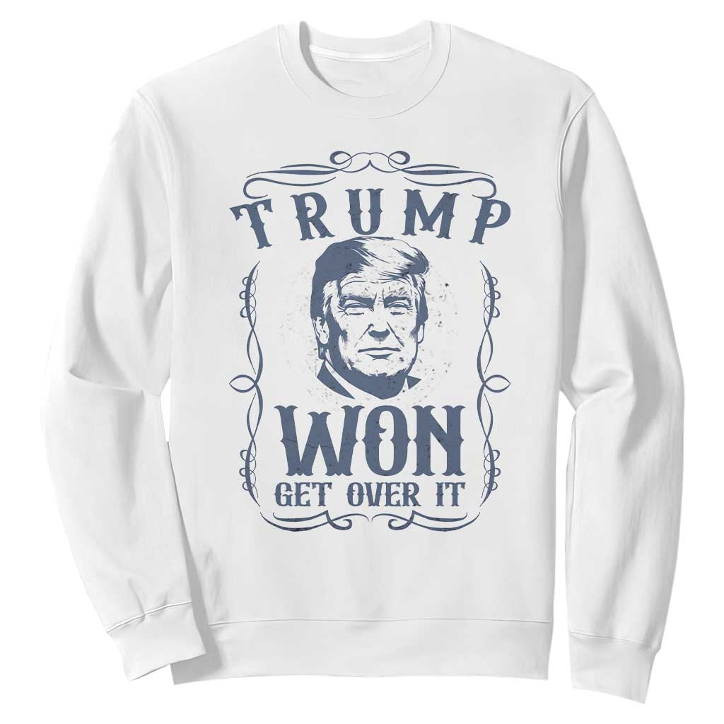 Trump Won Sweatshirt Get Over It 45 47th President Whiskey Gifts TS10 White Print Your Wear