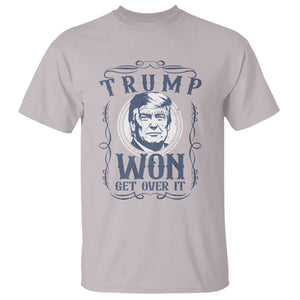 Trump Won T Shirt Get Over It 45 47th President Whiskey Gifts TS10 Ice Gray Print Your Wear