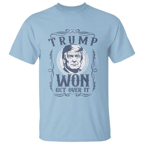 Trump Won T Shirt Get Over It 45 47th President Whiskey Gifts TS10 Light Blue Print Your Wear