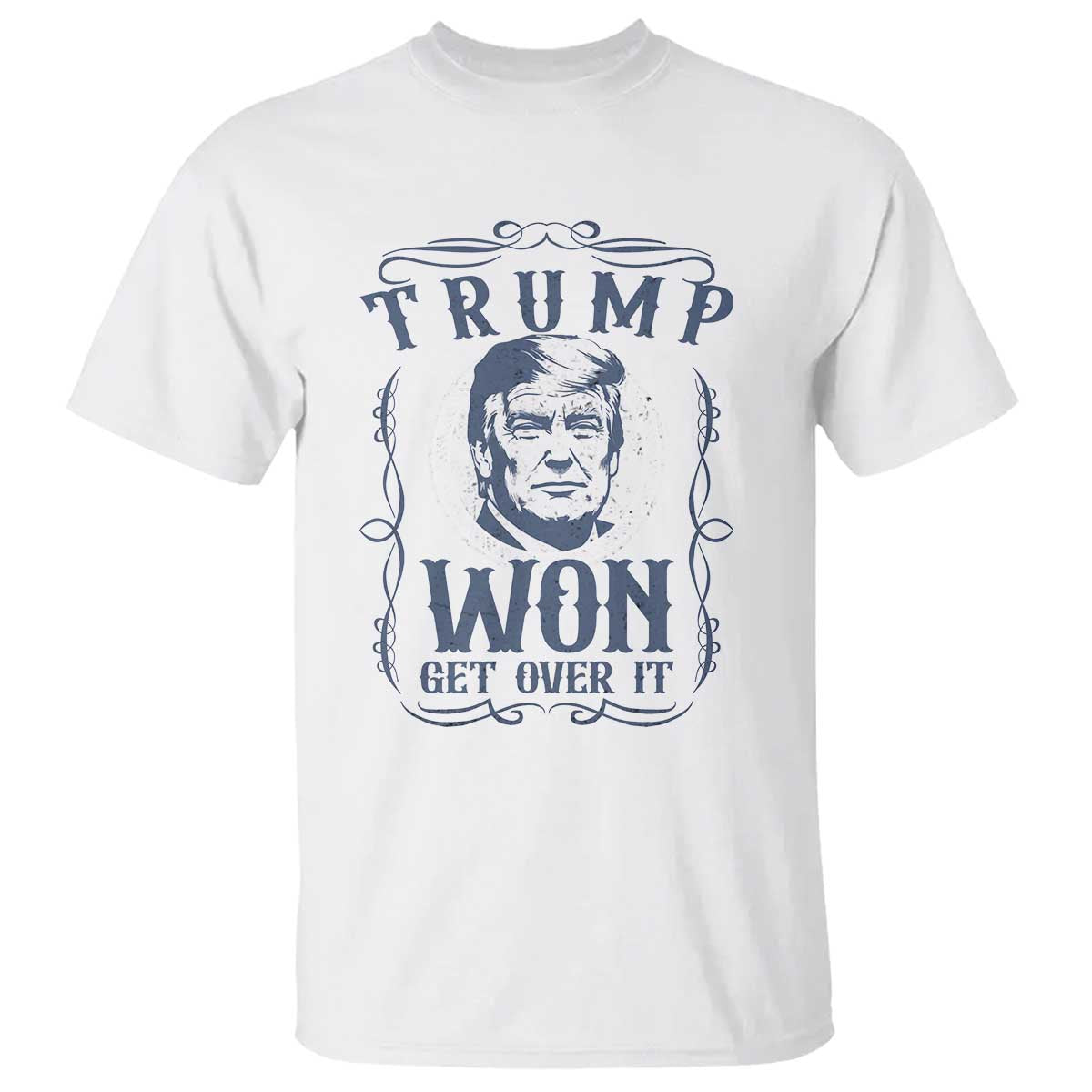 Trump Won T Shirt Get Over It 45 47th President Whiskey Gifts TS10 White Print Your Wear