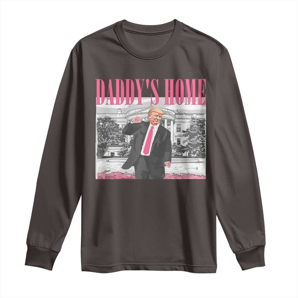 Daddy's Home Long Sleeve Shirt Funny Trump Pink 2024 Take America Back 2024 White House TS10 Dark Chocolate Print Your Wear