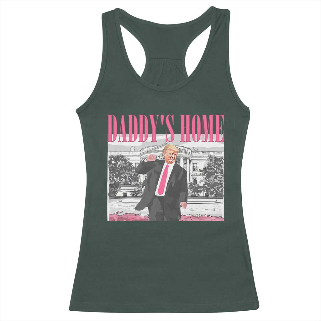 Daddy's Home Racerback Tank Top Funny Trump Pink 2024 Take America Back 2024 White House TS10 Dark Forest Green Print Your Wear