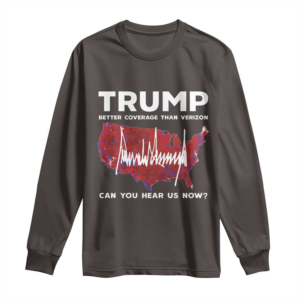 Trump Won 2024 Long Sleeve Shirt Better Coverage Than Verizon Politics 47Th President '24 Election TS10 Dark Chocolate Print Your Wear