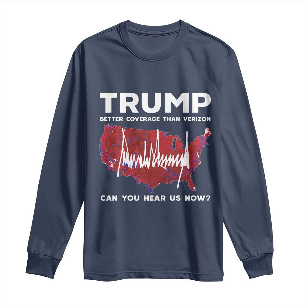 Trump Won 2024 Long Sleeve Shirt Better Coverage Than Verizon Politics 47Th President '24 Election TS10 Navy Print Your Wear