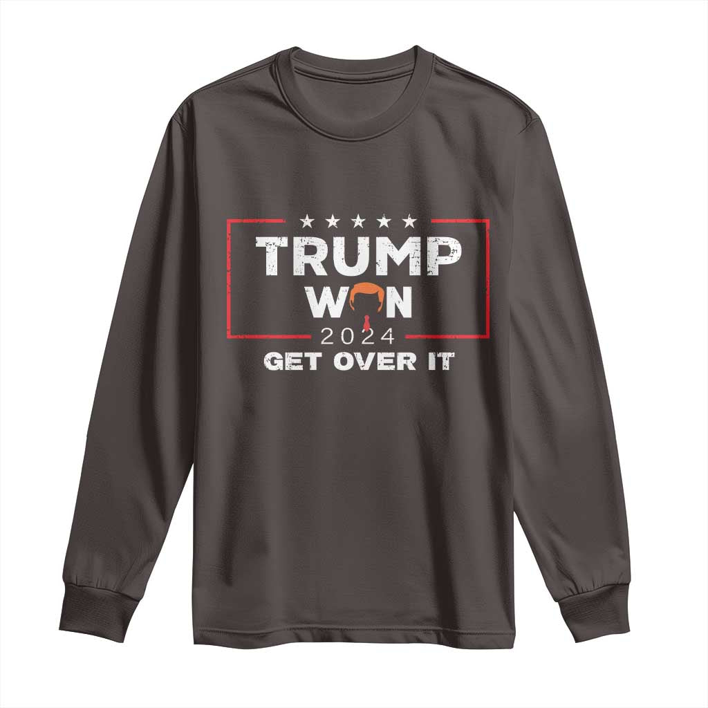 Trump Won 2024 Long Sleeve Shirt Get Over It Funny 47 President TS10 Dark Chocolate Print Your Wear