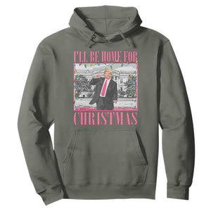 Funny Christmas Trump Hoodie Ill Be Home For Christmas Santa Daddy's Home Xmas Pajamas TS10 Military Green Print Your Wear