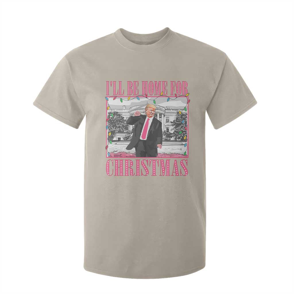 Funny Christmas Trump T Shirt For Kid Ill Be Home For Christmas Santa Daddy's Home Xmas Pajamas TS10 Sand Print Your Wear
