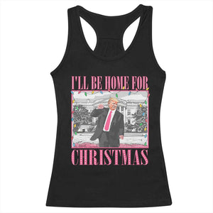 Funny Christmas Trump Racerback Tank Top Ill Be Home For Christmas Santa Daddy's Home Xmas Pajamas TS10 Black Print Your Wear