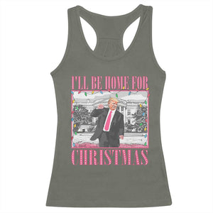 Funny Christmas Trump Racerback Tank Top Ill Be Home For Christmas Santa Daddy's Home Xmas Pajamas TS10 Military Green Print Your Wear