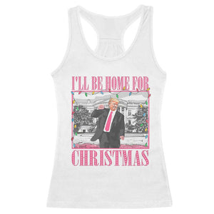 Funny Christmas Trump Racerback Tank Top Ill Be Home For Christmas Santa Daddy's Home Xmas Pajamas TS10 White Print Your Wear