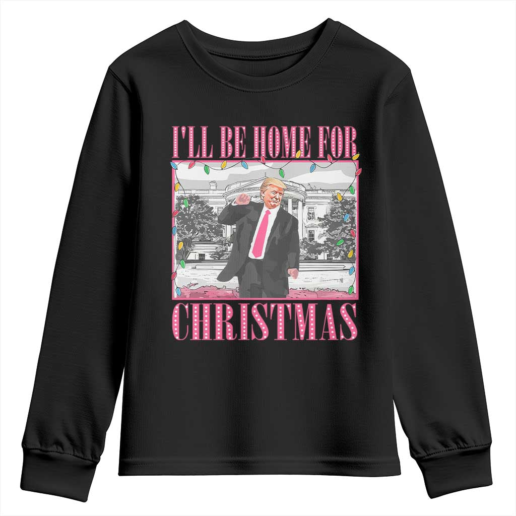 Funny Christmas Trump Youth Sweatshirt Ill Be Home For Christmas Santa Daddy's Home Xmas Pajamas TS10 Black Print Your Wear
