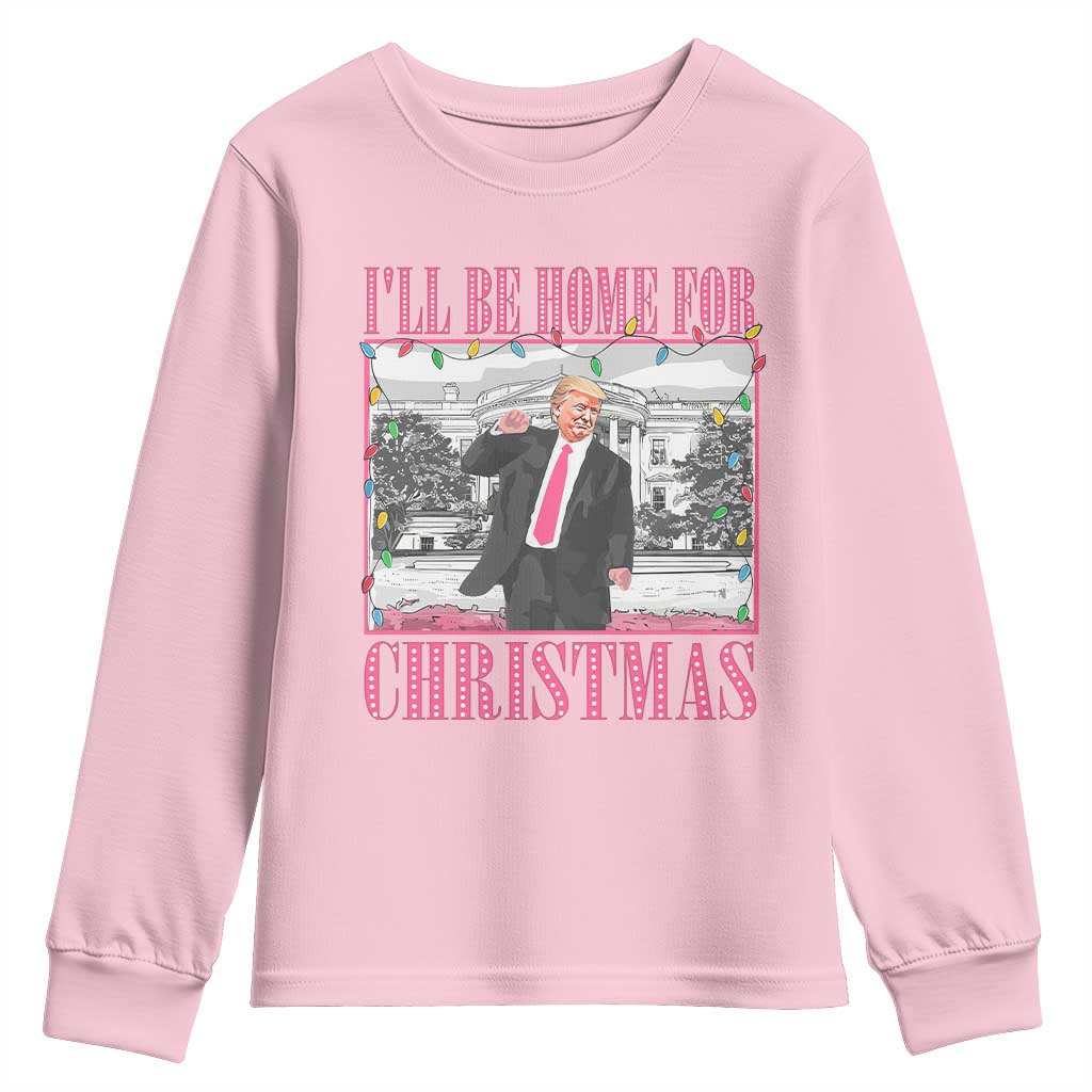 Funny Christmas Trump Youth Sweatshirt Ill Be Home For Christmas Santa Daddy's Home Xmas Pajamas TS10 Light Pink Print Your Wear