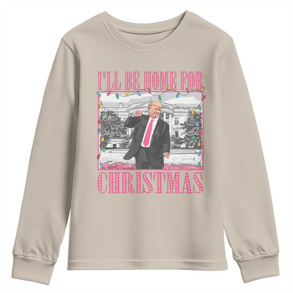 Funny Christmas Trump Youth Sweatshirt Ill Be Home For Christmas Santa Daddy's Home Xmas Pajamas TS10 Sand Print Your Wear