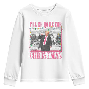 Funny Christmas Trump Youth Sweatshirt Ill Be Home For Christmas Santa Daddy's Home Xmas Pajamas TS10 White Print Your Wear