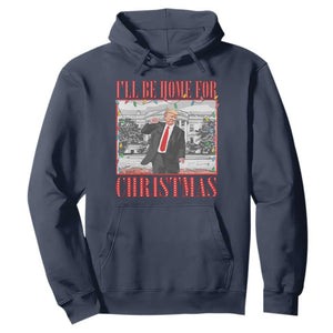 Funny Christmas Trump Hoodie Vintage Santa Ill Be Home For Christmas Daddy's Home Xmas Pajamas TS10 Navy Print Your Wear
