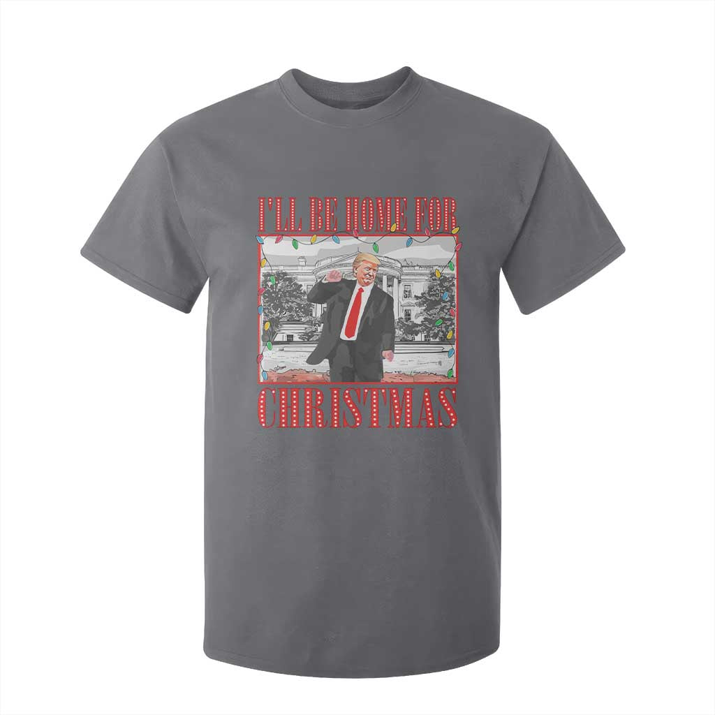 Funny Christmas Trump T Shirt For Kid Vintage Santa Ill Be Home For Christmas Daddy's Home Xmas Pajamas TS10 Charcoal Print Your Wear