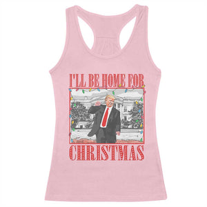 Funny Christmas Trump Racerback Tank Top Vintage Santa Ill Be Home For Christmas Daddy's Home Xmas Pajamas TS10 Light Pink Print Your Wear