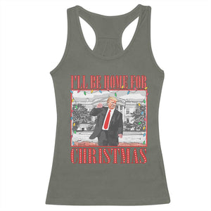 Funny Christmas Trump Racerback Tank Top Vintage Santa Ill Be Home For Christmas Daddy's Home Xmas Pajamas TS10 Military Green Print Your Wear