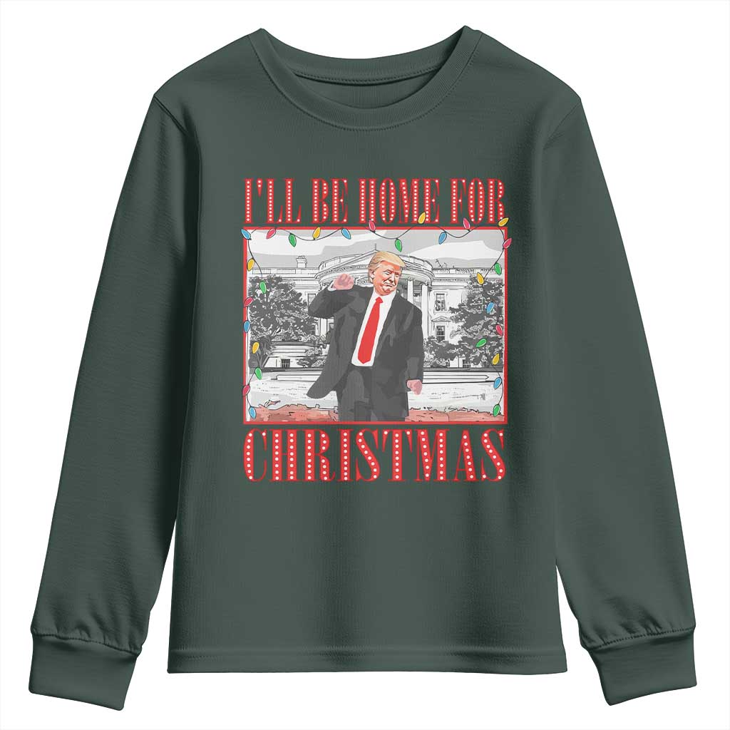 Funny Christmas Trump Youth Sweatshirt Vintage Santa Ill Be Home For Christmas Daddy's Home Xmas Pajamas TS10 Dark Forest Green Print Your Wear
