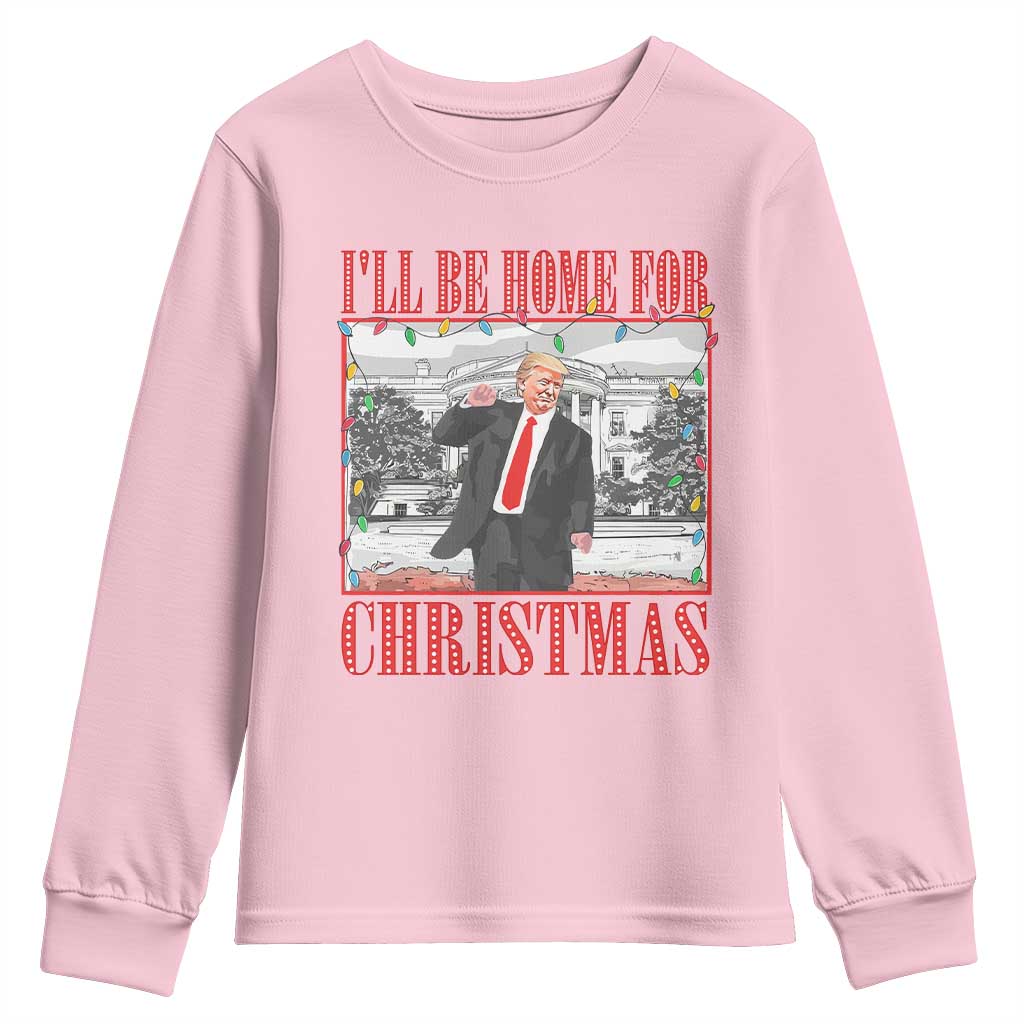 Funny Christmas Trump Youth Sweatshirt Vintage Santa Ill Be Home For Christmas Daddy's Home Xmas Pajamas TS10 Light Pink Print Your Wear