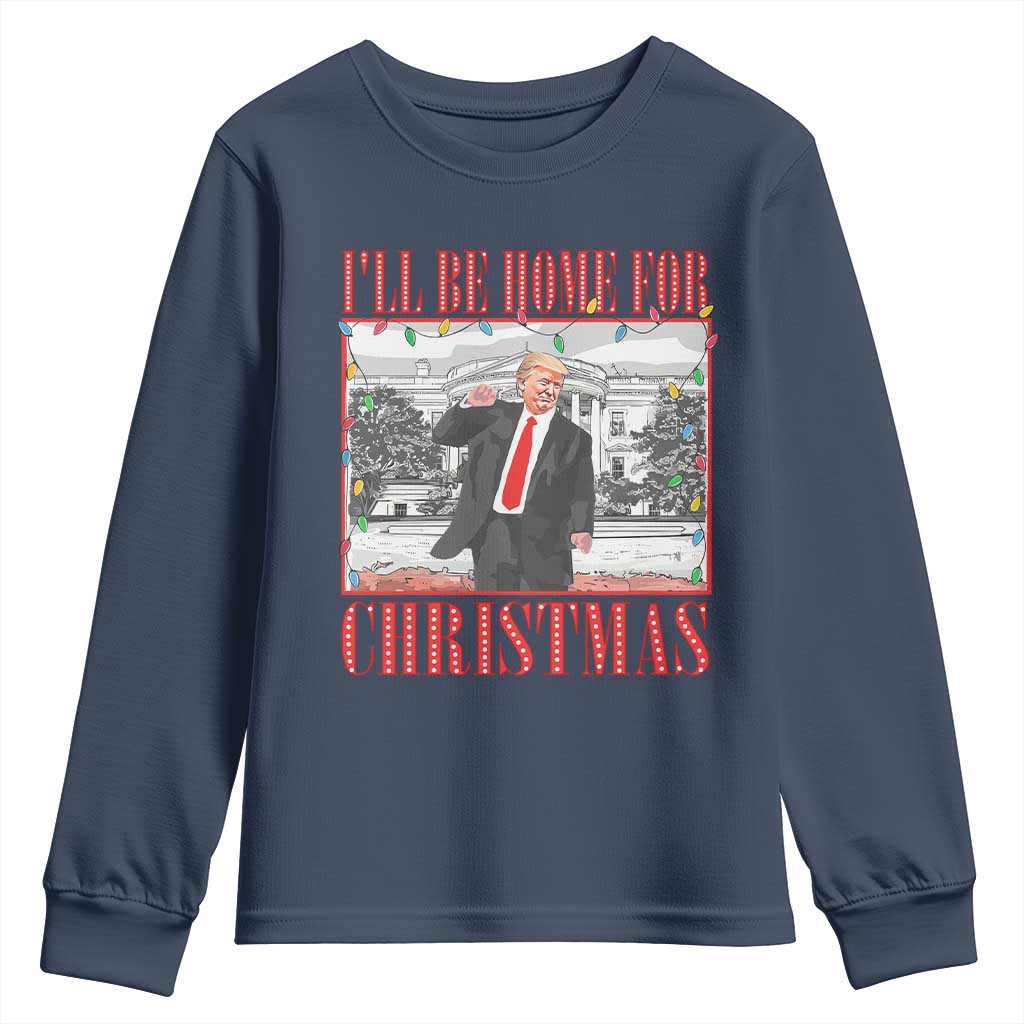 Funny Christmas Trump Youth Sweatshirt Vintage Santa Ill Be Home For Christmas Daddy's Home Xmas Pajamas TS10 Navy Print Your Wear