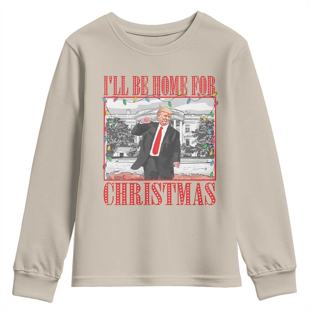 Funny Christmas Trump Youth Sweatshirt Vintage Santa Ill Be Home For Christmas Daddy's Home Xmas Pajamas TS10 Sand Print Your Wear