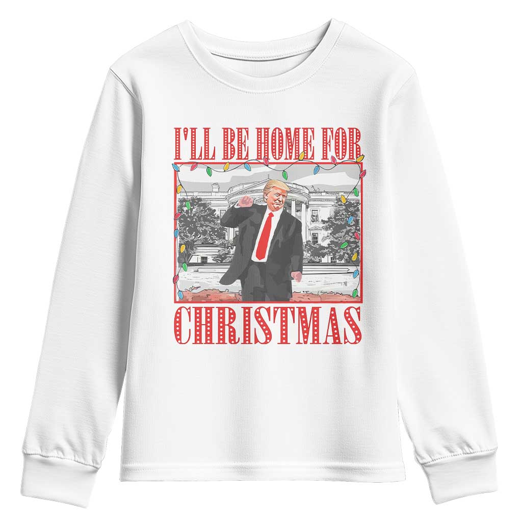 Funny Christmas Trump Youth Sweatshirt Vintage Santa Ill Be Home For Christmas Daddy's Home Xmas Pajamas TS10 White Print Your Wear