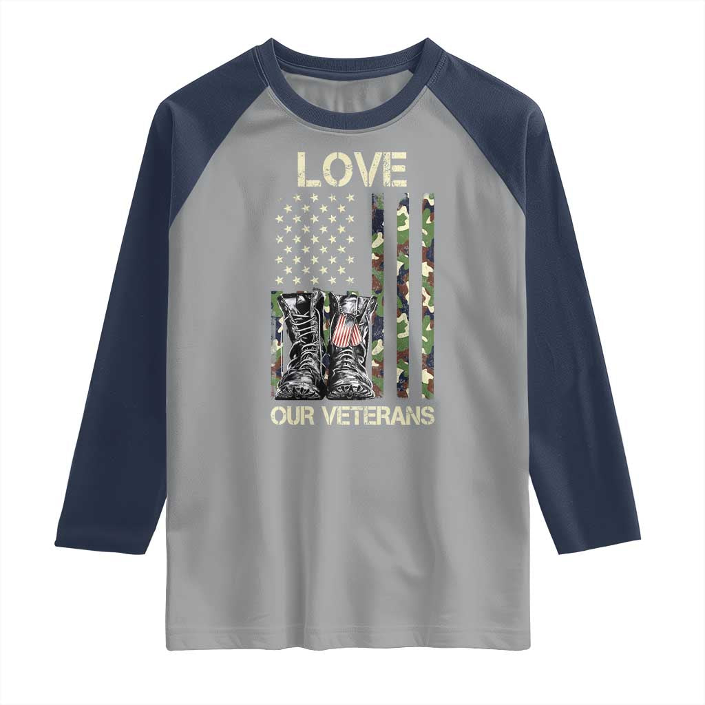Love Our Veterans Raglan Shirt Camo American Flag Military Supportive Veterans Day TS10 Sport Gray Navy Print Your Wear