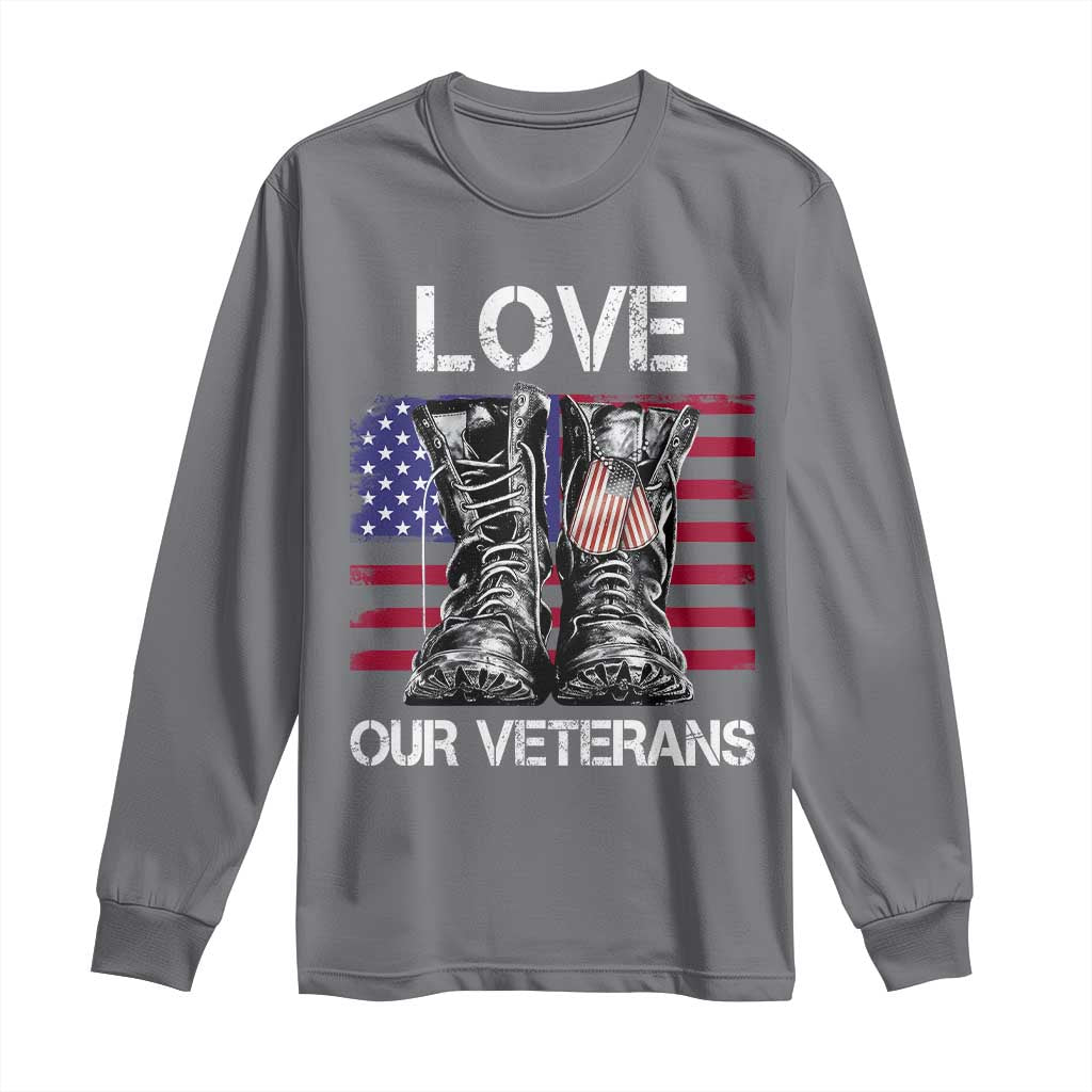 Love Our Veterans Long Sleeve Shirt American Flag Military Supportive Veterans Day TS10 Charcoal Print Your Wear