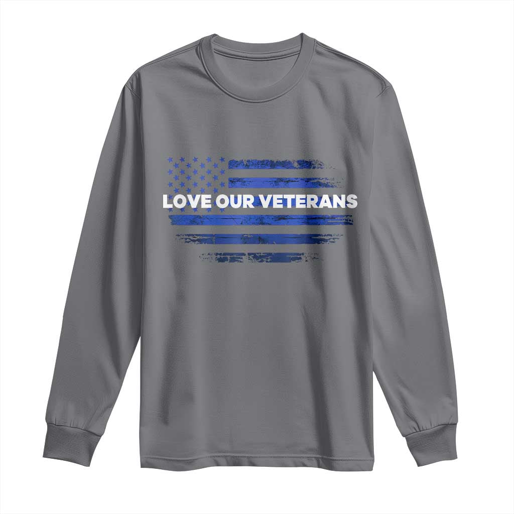 Love Our Veterans Long Sleeve Shirt Veterans Day Grunge American Flag TS10 Charcoal Print Your Wear