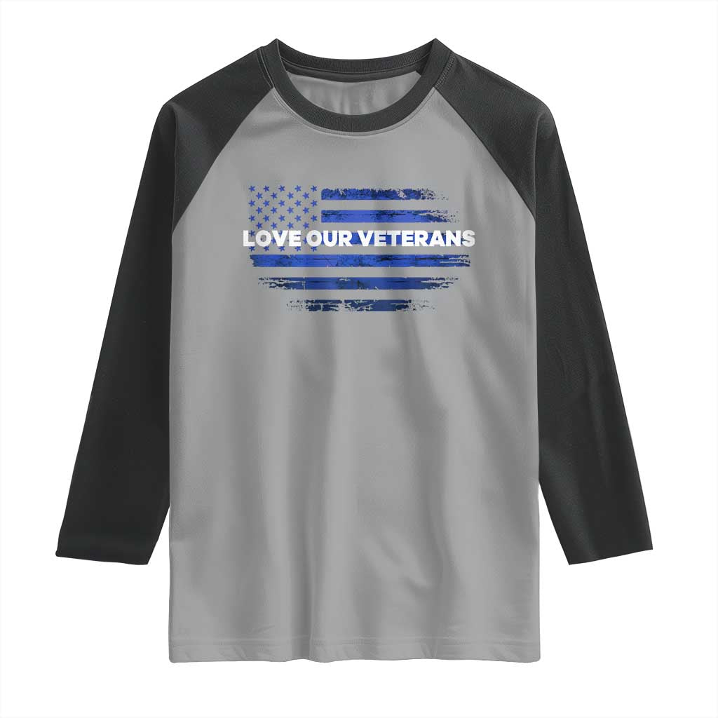 Love Our Veterans Raglan Shirt Veterans Day Grunge American Flag TS10 Sport Gray Black Print Your Wear