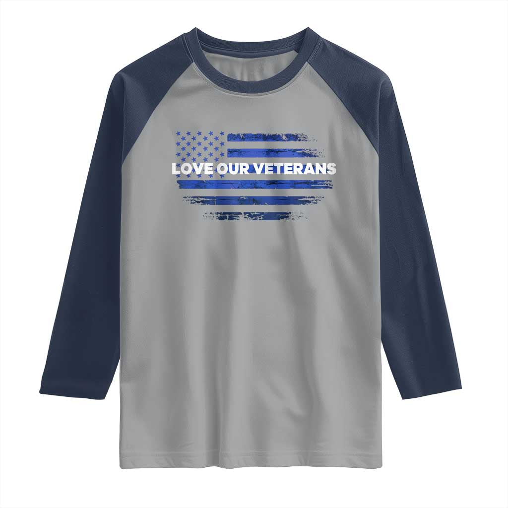 Love Our Veterans Raglan Shirt Veterans Day Grunge American Flag TS10 Sport Gray Navy Print Your Wear