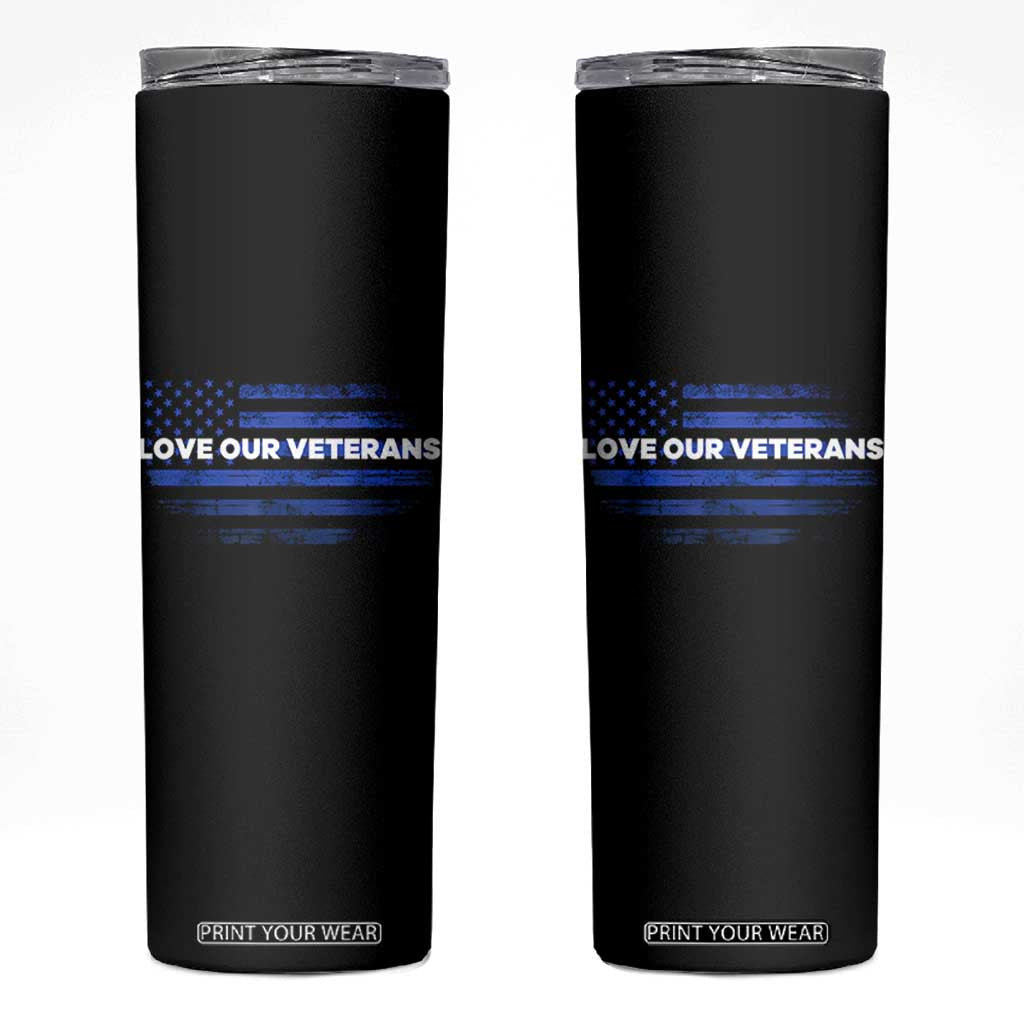 Love Our Veterans Skinny Tumbler Veterans Day Grunge American Flag TS10 Black Print Your Wear