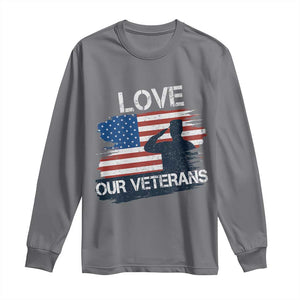Love Our Veterans Long Sleeve Shirt Veterans Day Military Appreciation US Flag TS10 Charcoal Print Your Wear