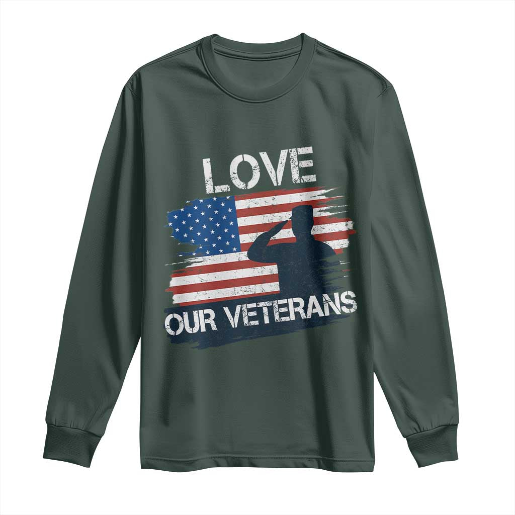 Love Our Veterans Long Sleeve Shirt Veterans Day Military Appreciation US Flag TS10 Dark Forest Green Print Your Wear
