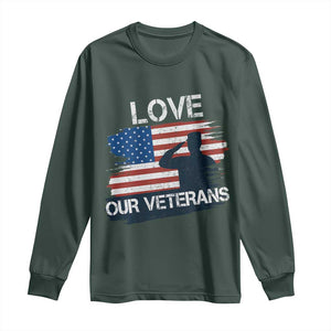 Love Our Veterans Long Sleeve Shirt Veterans Day Military Appreciation US Flag TS10 Dark Forest Green Print Your Wear