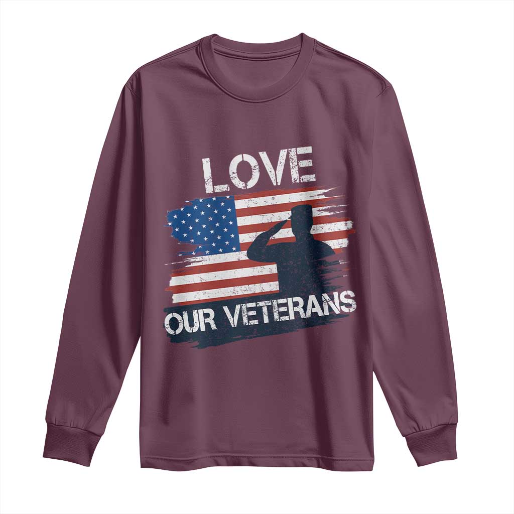Love Our Veterans Long Sleeve Shirt Veterans Day Military Appreciation US Flag TS10 Maroon Print Your Wear
