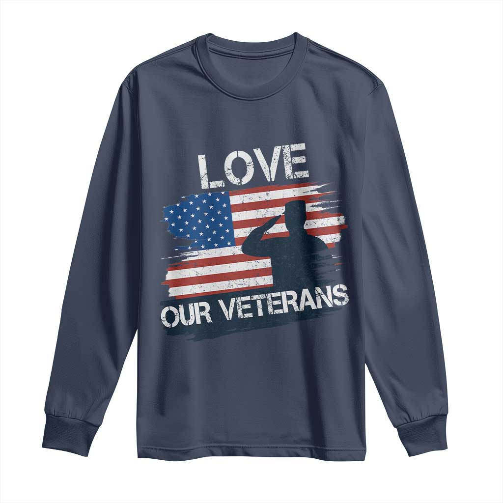 Love Our Veterans Long Sleeve Shirt Veterans Day Military Appreciation US Flag TS10 Navy Print Your Wear