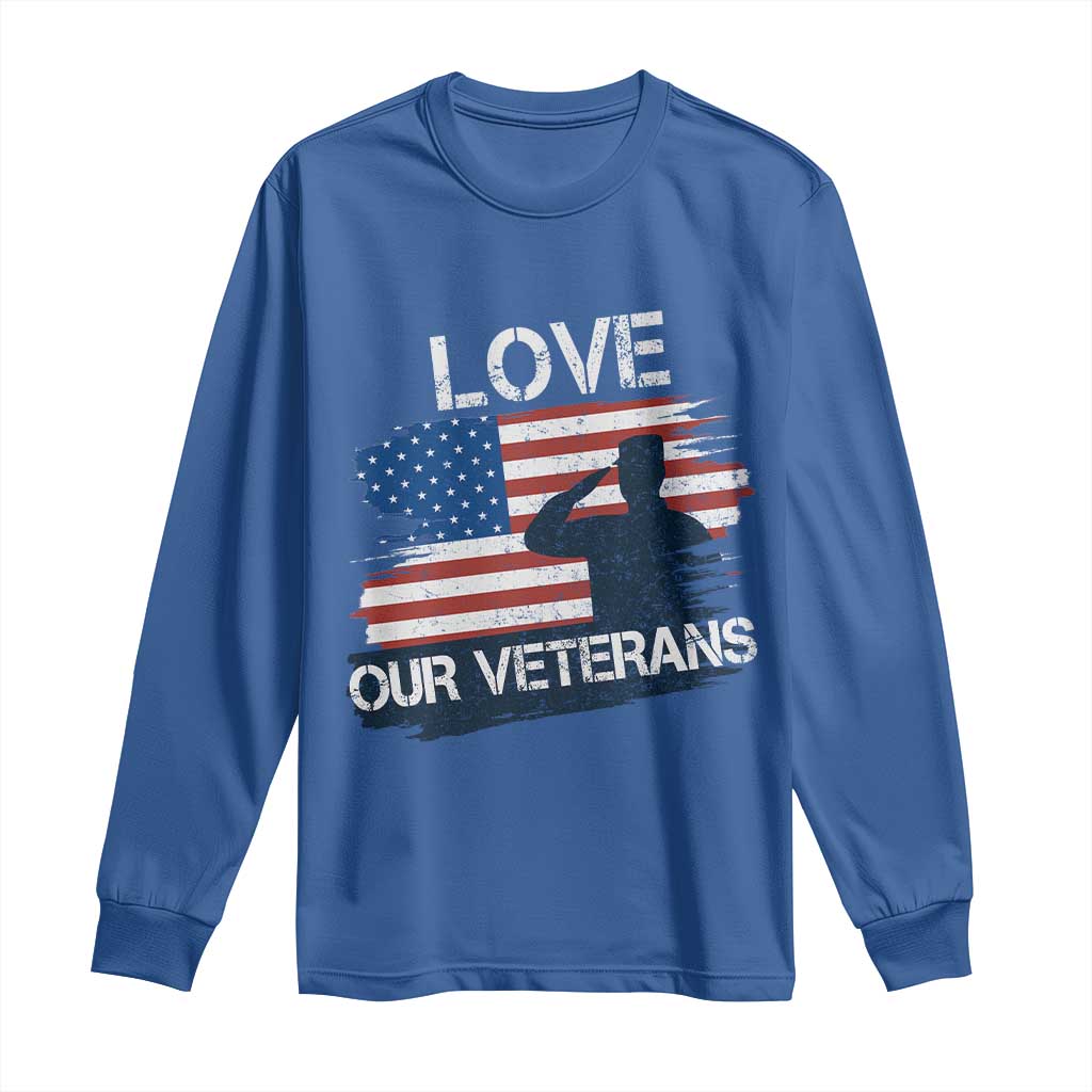 Love Our Veterans Long Sleeve Shirt Veterans Day Military Appreciation US Flag TS10 Royal Blue Print Your Wear