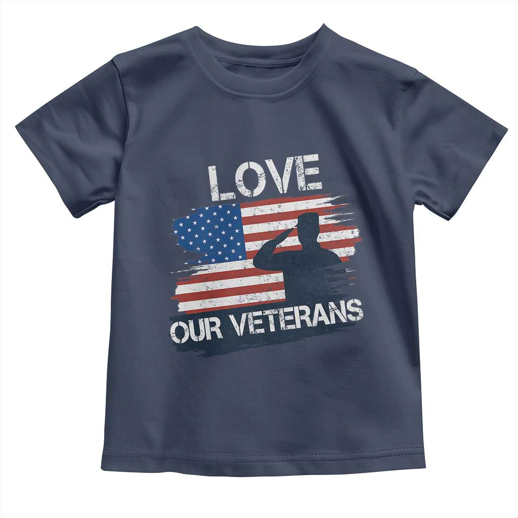 Love Our Veterans Toddler T Shirt Veterans Day Military Appreciation US Flag TS10 Navy Print Your Wear