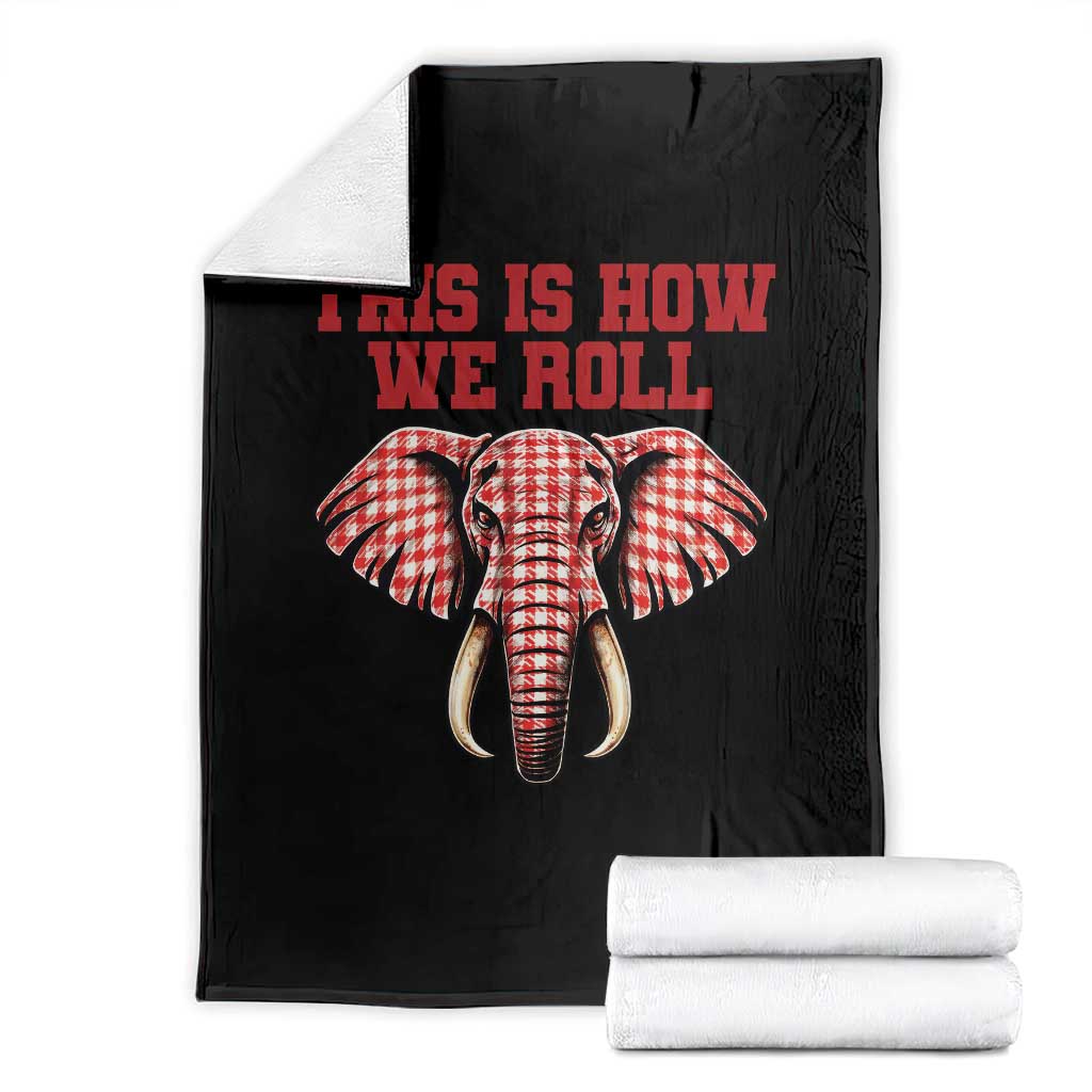 Alabama Fan Throw Blanket This Is How We Roll Elephant Bama Mascot Game Day - Print Your Wear