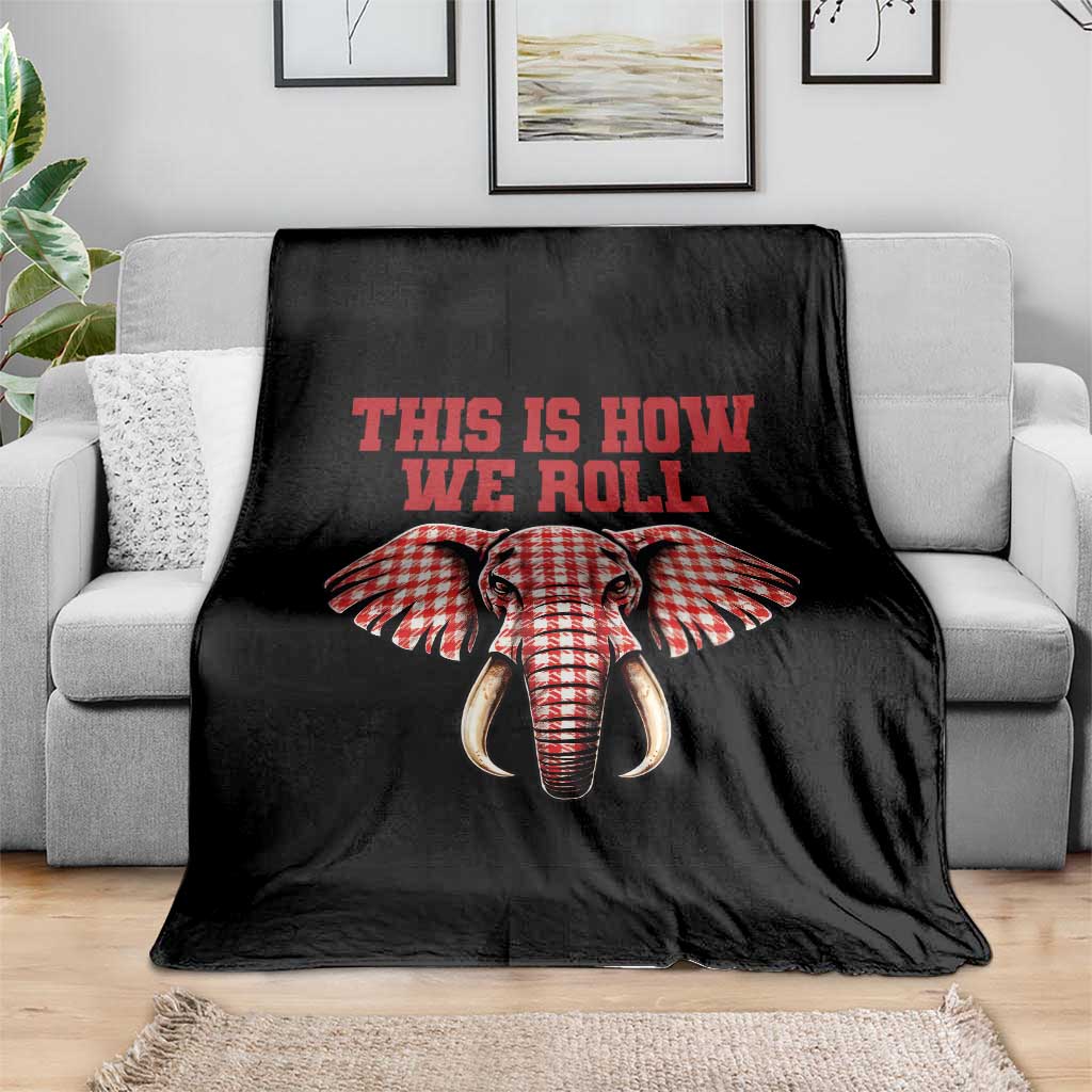 Alabama Fan Throw Blanket This Is How We Roll Elephant Bama Mascot Game Day TS10 Print Your Wear