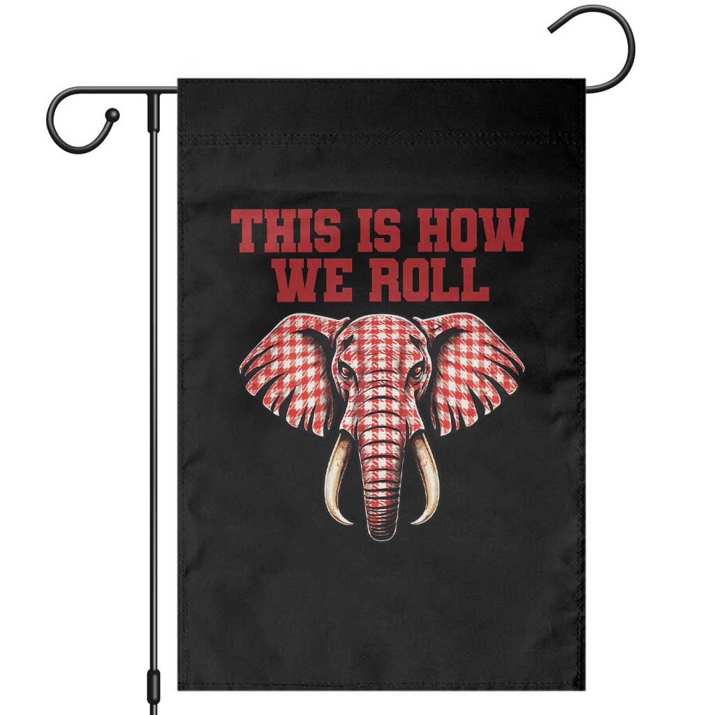 Alabama Fan Garden Flag This Is How We Roll Elephant Bama Mascot Game Day TS10 Black Print Your Wear